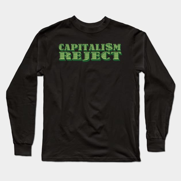 Capitalism Reject Long Sleeve T-Shirt by House_Of_HaHa